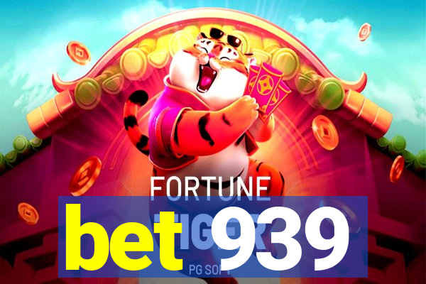 bet 939